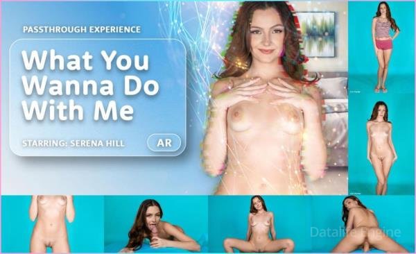 AR Porn, VRPorn: Serena Hill - What You Wanna Do With Me (Passthrough) [Oculus Rift, Vive | SideBySide] [4000p]