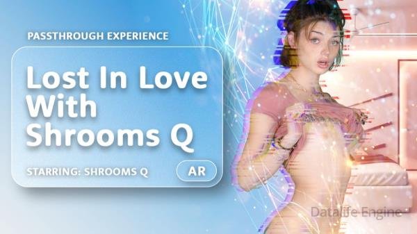 AR Porn, VRPorn: Shrooms Q - Lost In Love With Shrooms Q [Oculus Rift, Vive | SideBySide] [4000p]