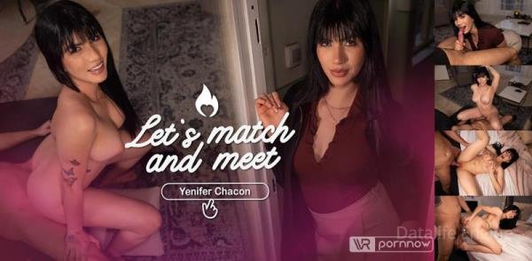 VR Pornnow, SLR: Yenifer Chacon - Let's Match & Meet starring Yenifer Chacon [Oculus Rift, Vive | SideBySide] [4096p]